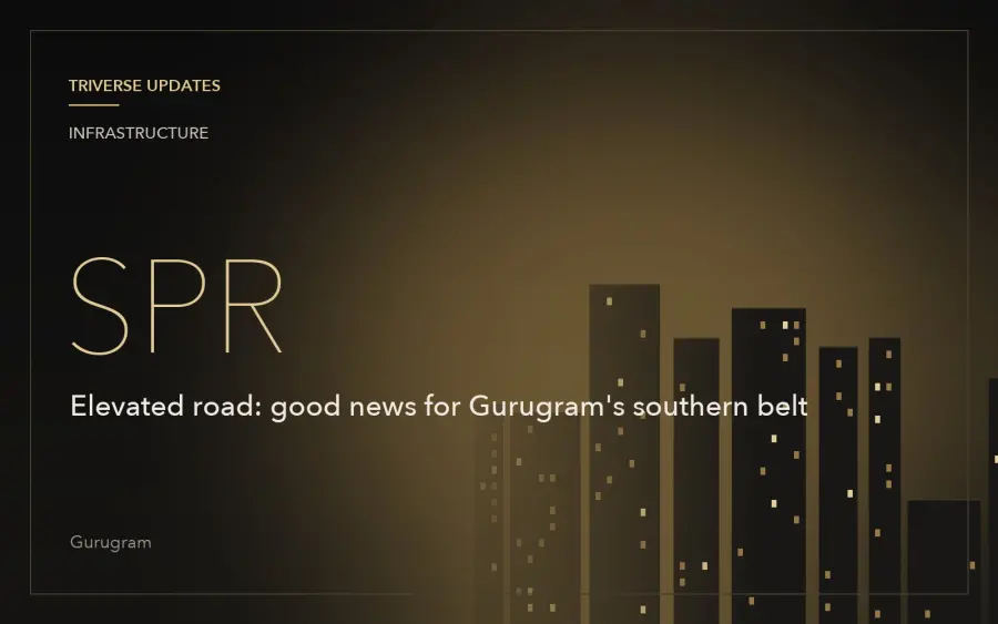 SPR Elevated Road: Good News for Gurugram's Southern Belt